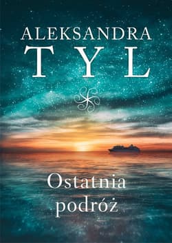 Ostatnia podróż - Aleksandra Tyl