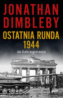 Ostatnia runda 1944: Jak Stalin wygrał wojnę - ebook - Jonathan Dimbleby