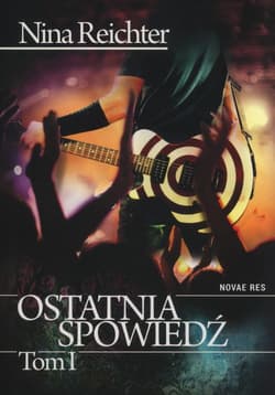 Ostatnia spowiedź Tom 1 - Nina Reichter