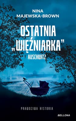 Ostatnia więźniarka Auschwitz - ebook - Nina Majewska-Brown