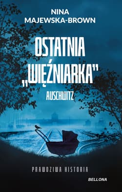 Ostatnia więźniarka Auschwitz (wydanie pocketowe) - Nina Majewska-Brown