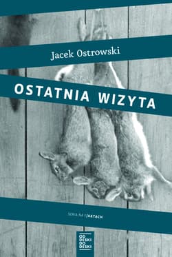 Ostatnia wizyta - Jacek Ostrowski