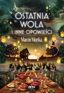 Ostatnia wola i inne opowieści - Marcin Mortka