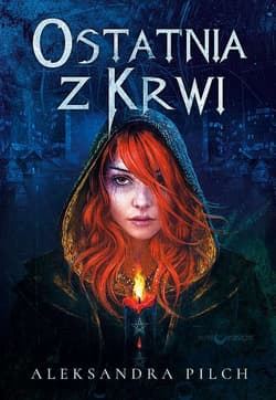Ostatnia z Krwi - Aleksandra Pilch