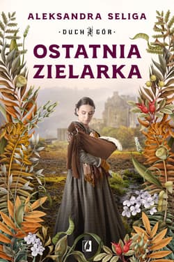 Ostatnia zielarka. Duch Gór. Tom 2 - ebook - Aleksandra Seliga