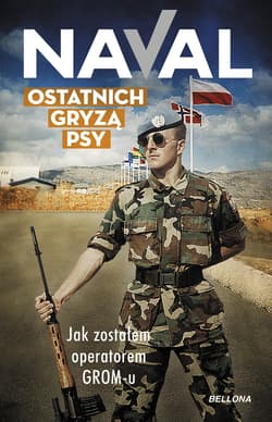 Ostatnich gryzą psy Jak zostałem operatorem GROM-u - Naval