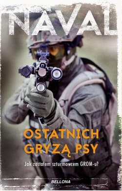 Ostatnich gryzą psy Jak zostałem szturmowcem GROM-u