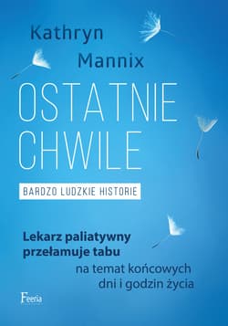 Ostatnie chwile. Bardzo ludzkie historie - ebook - Kathryn Mannix