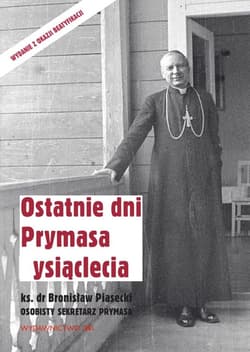 Ostatnie dni Prymasa Tysiąclecia - Piasecki Bronisław