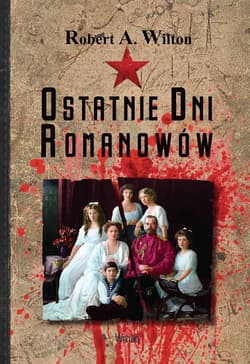 Ostatnie dni Romanowów - Wilton Robert A.