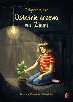 Ostatnie drzewo na ziemi - Małgorzata Kur