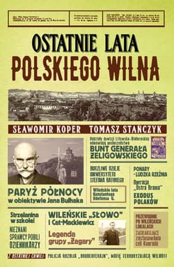 Ostatnie lata polskiego Wilna - ebook - Sławomir Koper, Tomasz Stańczyk