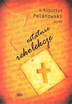Ostatnie rekolekcje - Augustyn Pelanowski