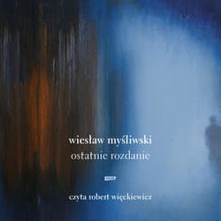 Ostatnie rozdanie - audiobook - Wiesław Myśliwski