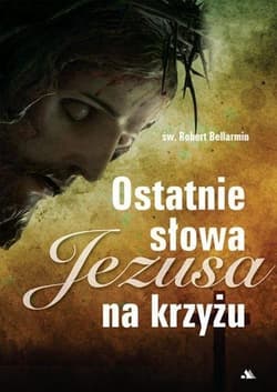 Ostatnie słowa Jezusa na krzyżu - Bellarmin Robert