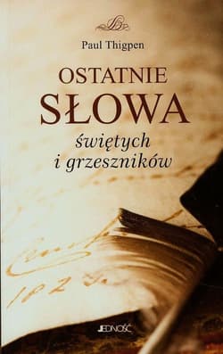 Ostatnie słowa świętych i grzeszników - Paul Thigpen