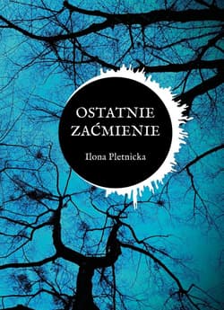 Ostatnie zaćmienie - Ilona Pletnicka