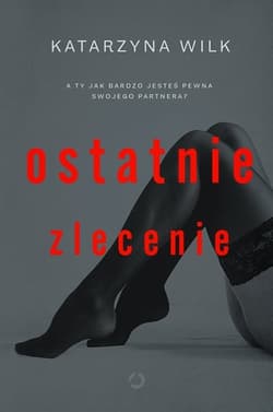 Ostatnie zlecenie - Katarzyna  Wilk