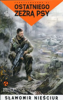 Ostatniego zeżrą psy - Sławomir Nieściur
