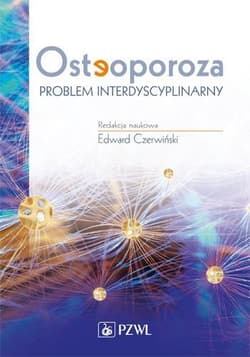 Osteoporoza. Problem interdyscyplinarny - Edward Czerwiński (red.)