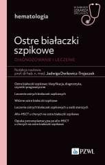 Ostre białaczki szpikowe. Diagnozowane i leczenie -  Dwilewicz-Trojaczek Jadwiga