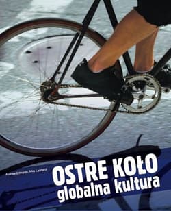 Ostre koło Globalna kultura - Edwards Andrew, Leonard Max