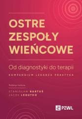 Ostre zespoły wieńcowe. Od diagnostyki do terapii - Bartuś Stanisław,  Legutko Jacek