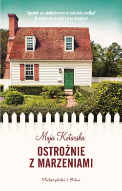 Ostrożnie z marzeniami - ebook - Maja Kotarska