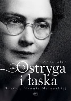 Ostryga i łaska. Rzecz o Hannie Malewskiej - ebook - Anna Głąb