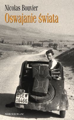 Oswajanie świata - ebook - Nicolas Bouvier