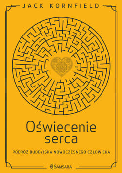 Oświecenie serca Podróż buddyjska nowoczesnego człowieka - Jack Kornfield