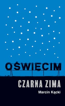 Oświęcim. Czarna zima - ebook - Marcin Kącki
