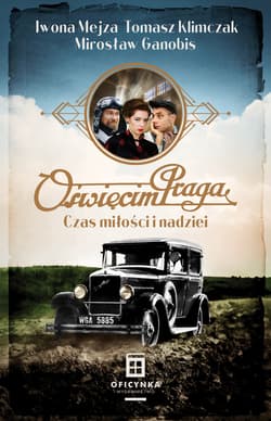 Oświęcim Praga. Czas miłości i nadziei - ebook - Iwona Mejza, Klimczak Tomasz, Ganobis Mirosław