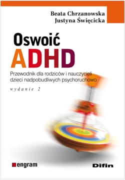 Oswoić ADHD Poradnik dla rodziców i nauczycieli dzieci nadpobudliwych psychoruchowo - Chrzanowska Beata