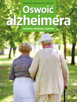 Oswoić alzheimera Rozumiem, akceptuję, wspieram - Barbara Jakimowicz-Klein