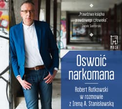 Oswoić narkomana - audiobook - Robert Rutkowski, Irena Stanisławska