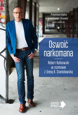 Oswoić narkomana - ebook - Robert Rutkowski, Irena Stanisławska