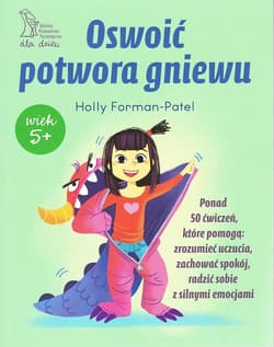 Oswoić potwora gniewu - Holly Forman-Patel