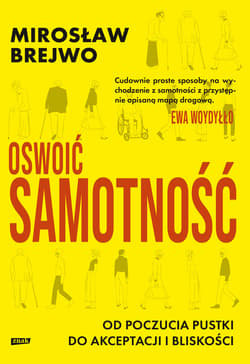 Oswoić samotność. Od poczucia pustki do akceptacji i bliskości - ebook - Mirosław Brejwo