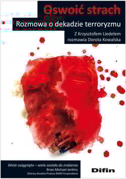 Oswoić strach Rozmowa o dekadzie terroryzmu - Dorota Kowalska