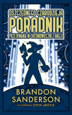 Oszczędnego czarodzieja poradnik przetrwania w średniowiecznej Anglii - ebook - Brandon Sanderson