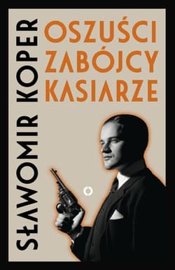 Oszuści, zabójcy, kasiarze  - Sławomir Koper