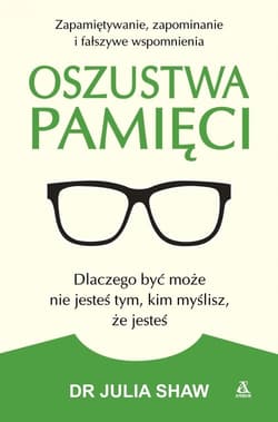 Oszustwa pamięci - Julia Shaw