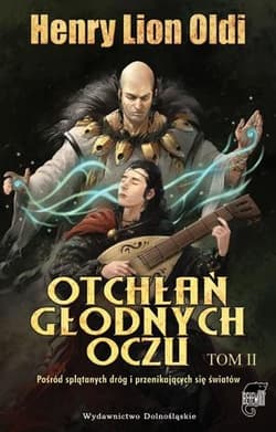 Otchłań głodnych oczu Tom II Pośrod splątanych dróg i przenikających się światów - Henry Lion Oldi