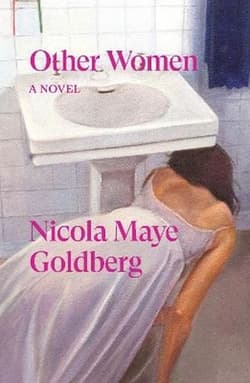 Other Women. A novel - Nicola Maye Goldberg