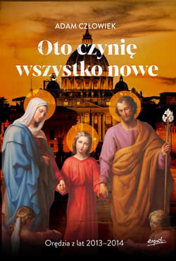 Oto czynię wszystko nowe 2013-2014 - ebook - Adam Człowiek