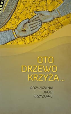 Oto drzewo krzyża Rozważania Drogi Krzyżowej - Czaicki Dawid