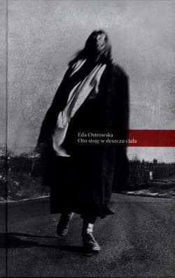 Oto stoję w deszczu ciała - Eda Ostrowska
