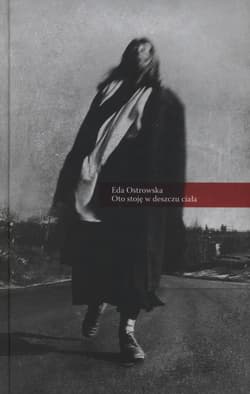 Oto stoję w deszczu ciała - Eda Ostrowska