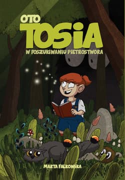 Oto Tosia Tom 1 W poszukiwaniu Pietrostwora - Falkowska Marta Falkowska, Falkowska Marta